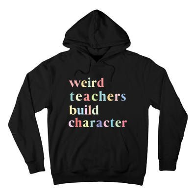 Funny Quotes Weird Teachers Build Character Teacher Tall Hoodie