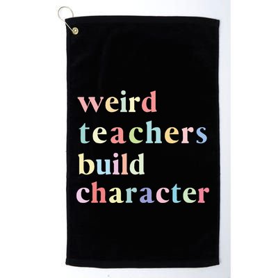 Funny Quotes Weird Teachers Build Character Teacher Golf Towel