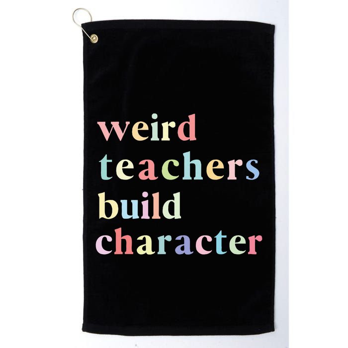 Funny Quotes Weird Teachers Build Character Teacher Golf Towel