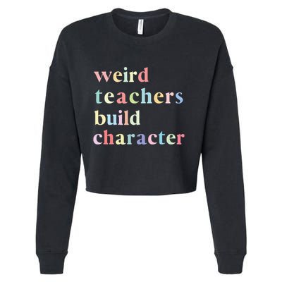 Funny Quotes Weird Teachers Build Character Teacher Cropped Pullover Crew