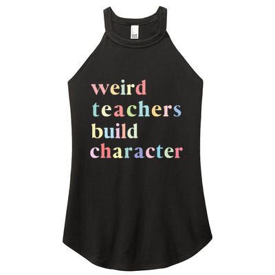 Funny Quotes Weird Teachers Build Character Teacher Women's Perfect Tri Rocker Tank