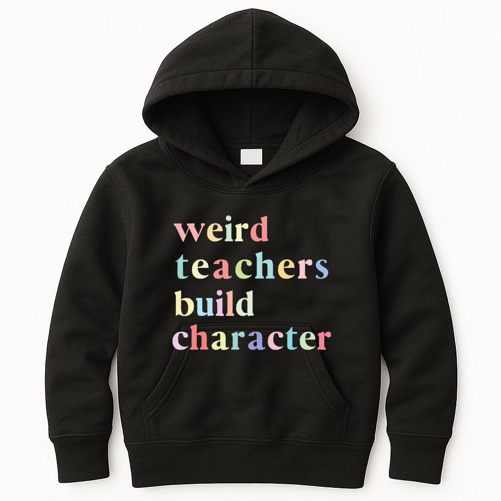 Funny Quotes Weird Teachers Build Character Teacher Kids Hoodie