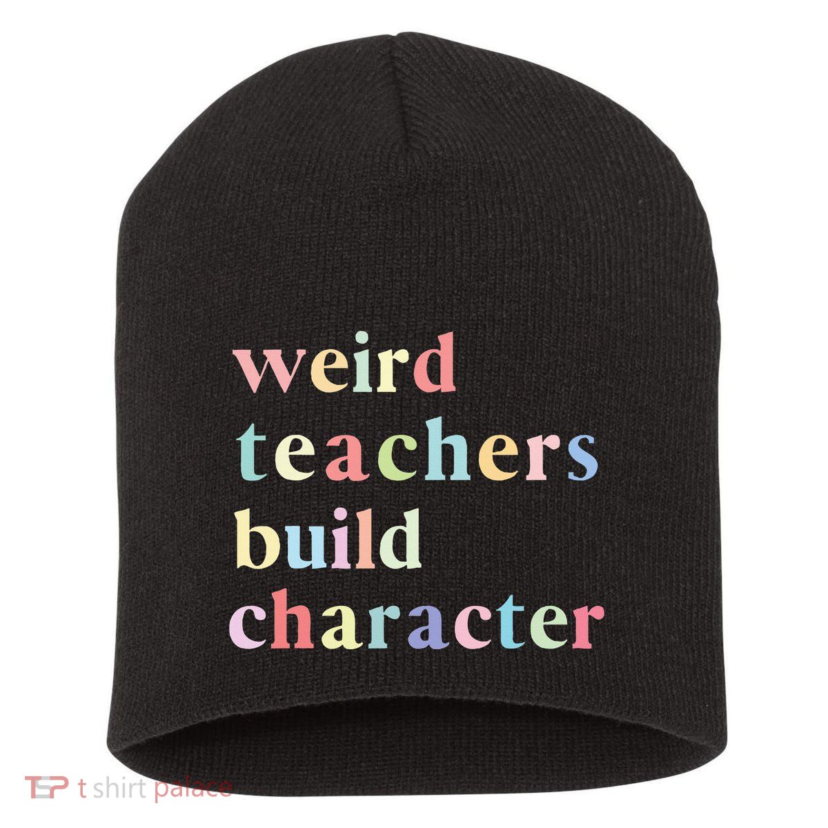 Funny Quotes Weird Teachers Build Character Teacher Short Acrylic Beanie