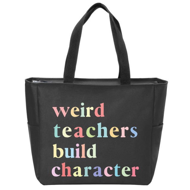 Funny Quotes Weird Teachers Build Character Teacher Zip Tote Bag
