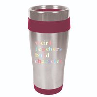 Funny Quotes Weird Teachers Build Character Teacher 16oz Travel Tumbler