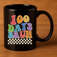Funny Retro 100 Days Bruh 100 Days Of School 11oz C Handle Ceramic Mug