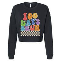 Funny Retro 100 Days Bruh 100 Days Of School Cropped Pullover Crew