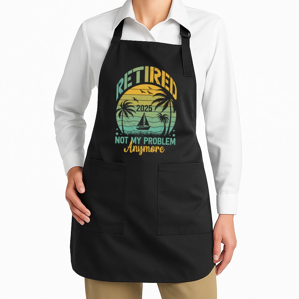 Funny Retired 2025 Not My Problem Anymore Vintage Retirement Apron