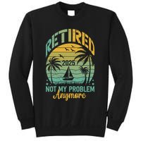 Funny Retired 2025 Not My Problem Anymore Vintage Retirement Sweatshirt