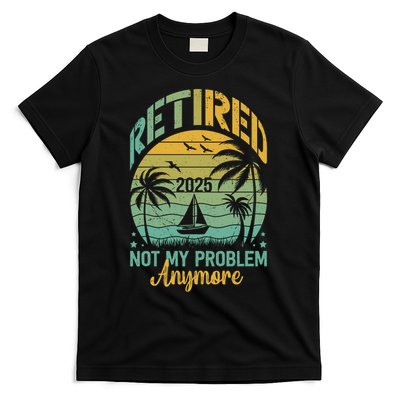 Funny Retired 2025 Not My Problem Anymore Vintage Retirement T-Shirt