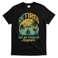 Funny Retired 2025 Not My Problem Anymore Vintage Retirement T-Shirt