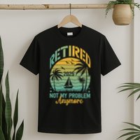 Funny Retired 2025 Not My Problem Anymore Vintage Retirement T-Shirt