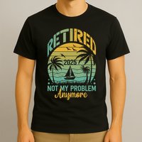 Funny Retired 2025 Not My Problem Anymore Vintage Retirement T-Shirt