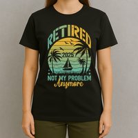 Funny Retired 2025 Not My Problem Anymore Vintage Retirement T-Shirt