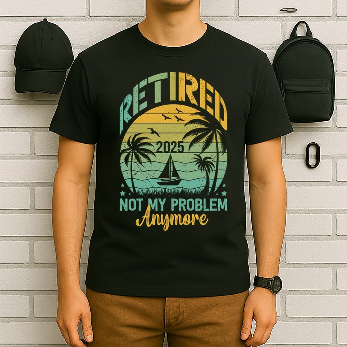 Funny Retired 2025 Not My Problem Anymore Vintage Retirement T-Shirt