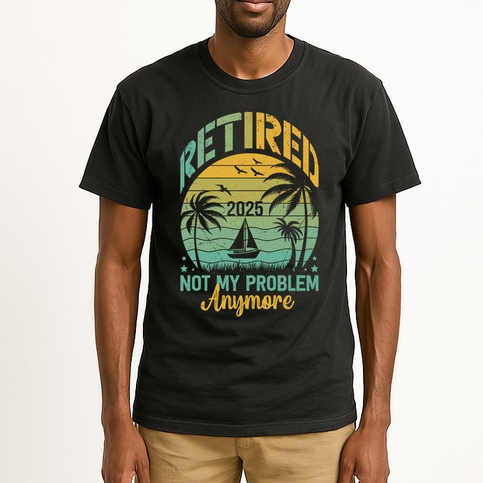 Funny Retired 2025 Not My Problem Anymore Vintage Retirement Tall T-Shirt