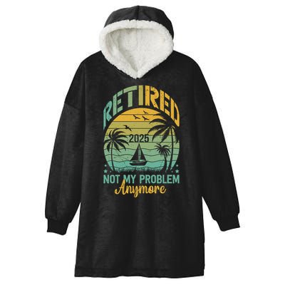 Funny Retired 2025 Not My Problem Anymore Vintage Retirement Hooded Wearable Blanket