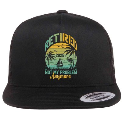 Funny Retired 2025 Not My Problem Anymore Vintage Retirement Flatbill Hat