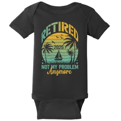 Funny Retired 2025 Not My Problem Anymore Vintage Retirement Baby Bodysuit