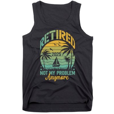 Funny Retired 2025 Not My Problem Anymore Vintage Retirement Tank Top