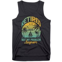 Funny Retired 2025 Not My Problem Anymore Vintage Retirement Tank Top