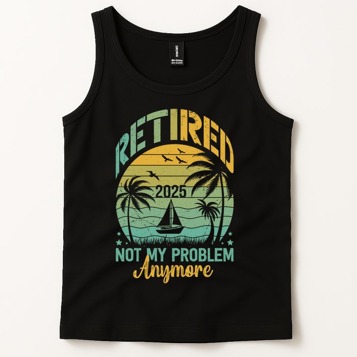 Funny Retired 2025 Not My Problem Anymore Vintage Retirement Tank Top