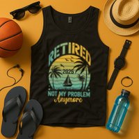 Funny Retired 2025 Not My Problem Anymore Vintage Retirement Tank Top