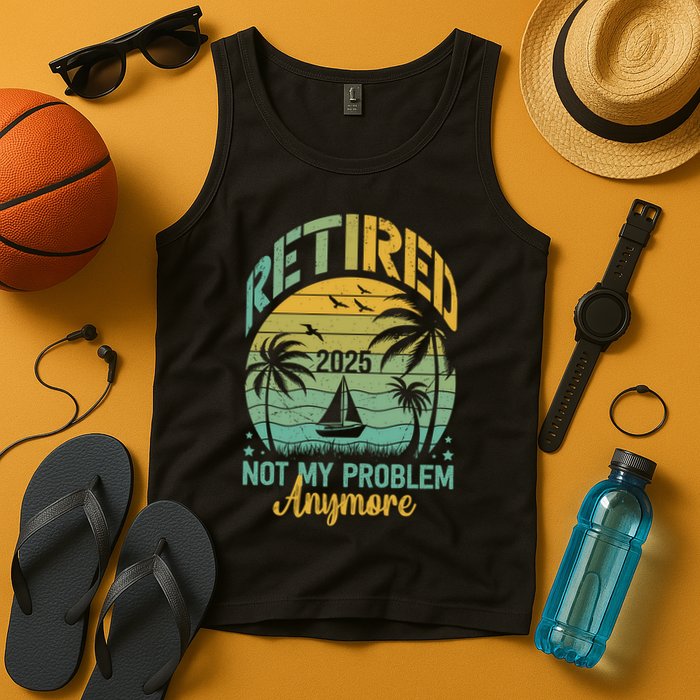 Funny Retired 2025 Not My Problem Anymore Vintage Retirement Tank Top