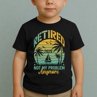 Funny Retired 2025 Not My Problem Anymore Vintage Retirement Toddler T-Shirt