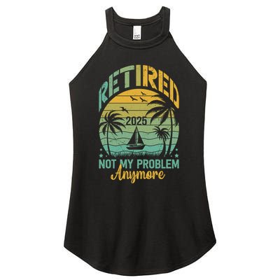 Funny Retired 2025 Not My Problem Anymore Vintage Retirement Women's Perfect Tri Rocker Tank