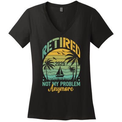 Funny Retired 2025 Not My Problem Anymore Vintage Retirement Women's V-Neck T-Shirt
