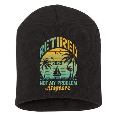 Funny Retired 2025 Not My Problem Anymore Vintage Retirement Short Acrylic Beanie