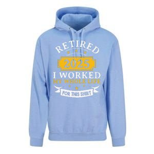 Funny Retired 2025 I Work My Whole Life For This Retirement Gift Unisex Surf Hoodie