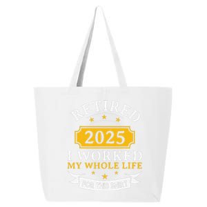 Funny Retired 2025 I Work My Whole Life For This Retirement Gift 25L Jumbo Tote