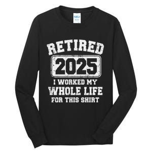 Funny Retired 2025 Retirement Humor Gift Tall Long Sleeve T-Shirt