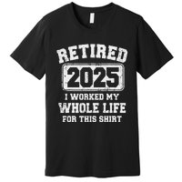 Funny Retired 2025 Retirement Humor Gift Premium T-Shirt