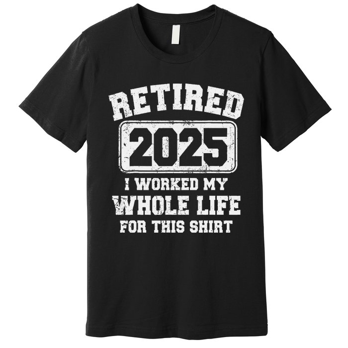 Funny Retired 2025 Retirement Humor Gift Premium T-Shirt