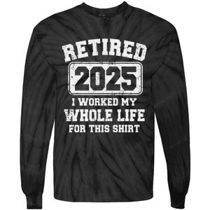 Funny Retired 2025 Retirement Humor Gift Tie-Dye Long Sleeve Shirt