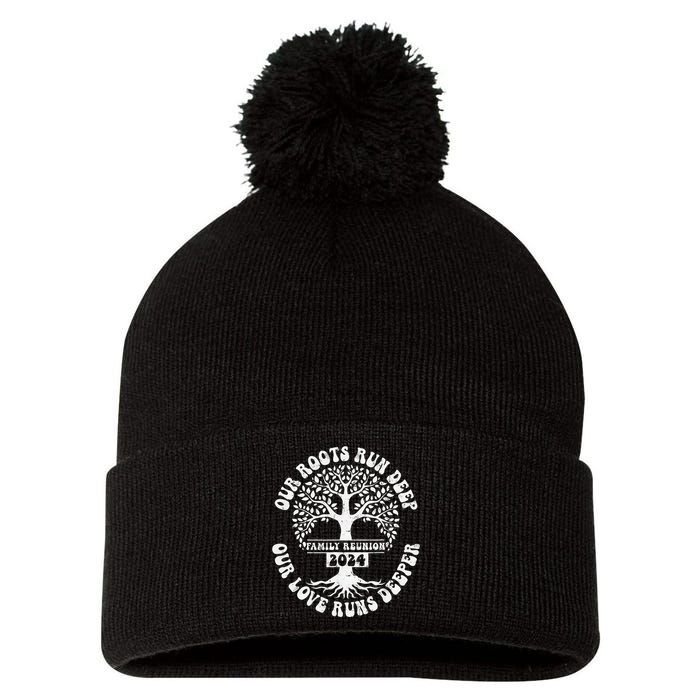 Family Reunion 2024 Our Roots Run Deep Our Love Runs Deeper Pom Pom 12in Knit Beanie