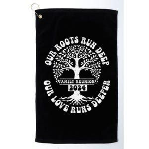 Family Reunion 2024 Our Roots Run Deep Our Love Runs Deeper Platinum Collection Golf Towel