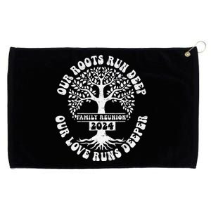 Family Reunion 2024 Our Roots Run Deep Our Love Runs Deeper Grommeted Golf Towel