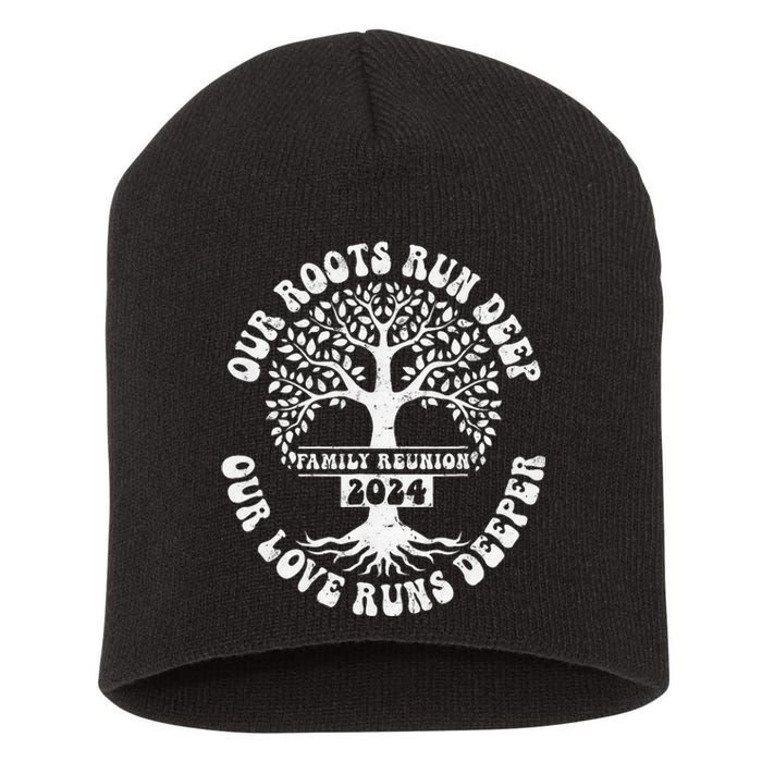 Family Reunion 2024 Our Roots Run Deep Our Love Runs Deeper Short Acrylic Beanie