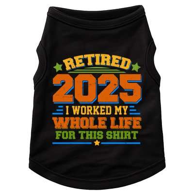 Funny Retired 2025 I Worked My Whole Life For This Doggie Tank