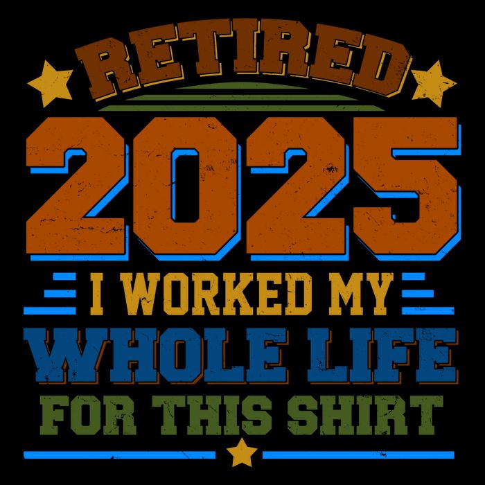 Funny Retired 2025 I Worked My Whole Life For This Mug