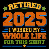 Funny Retired 2025 I Worked My Whole Life For This Drawstring Bag