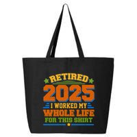 Funny Retired 2025 I Worked My Whole Life For This 25L Jumbo Tote