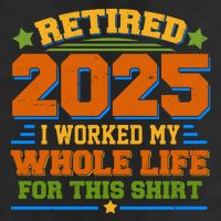Funny Retired 2025 I Worked My Whole Life For This 25L Jumbo Tote