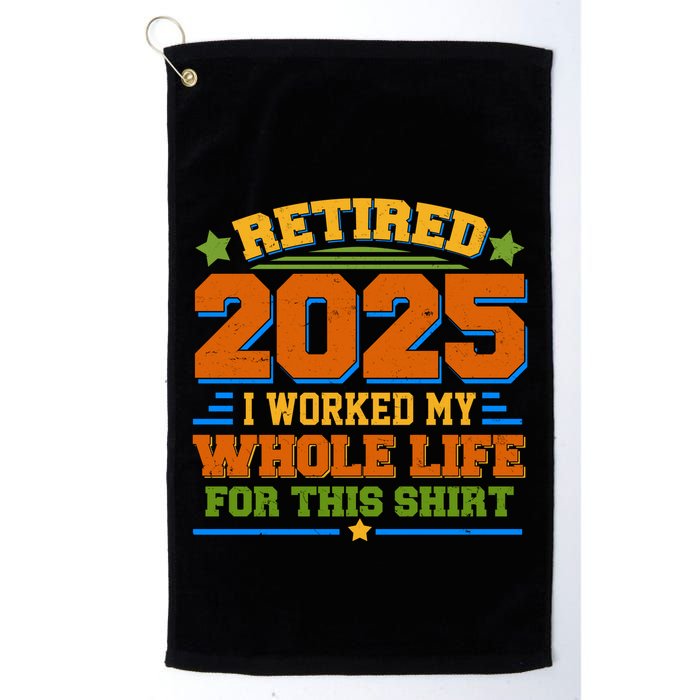 Funny Retired 2025 I Worked My Whole Life For This Golf Towel