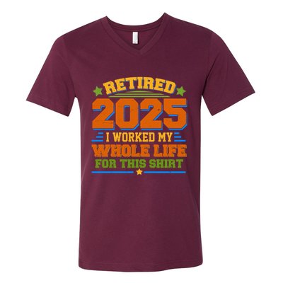 Funny Retired 2025 I Worked My Whole Life For This V-Neck T-Shirt