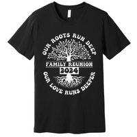 Family Reunion 2024 Our Roots Run Deep Our Love Runs Deeper Premium T-Shirt